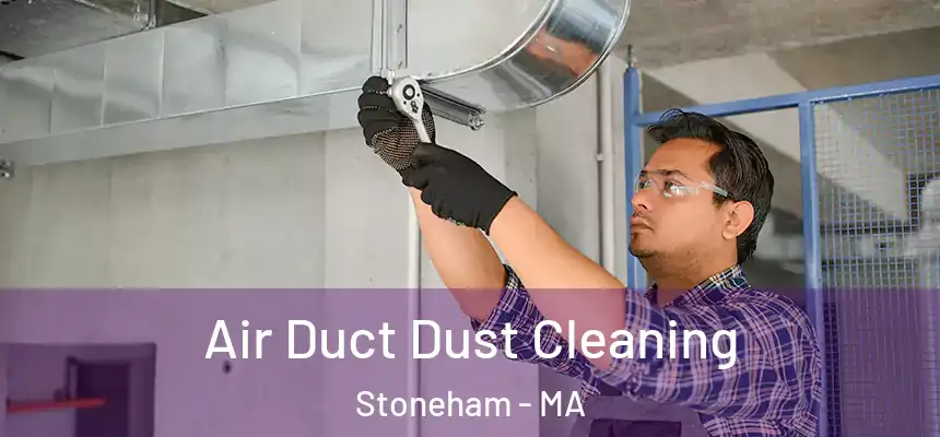  Air Duct Dust Cleaning Stoneham - MA