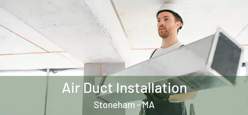  Air Duct Installation Stoneham - MA