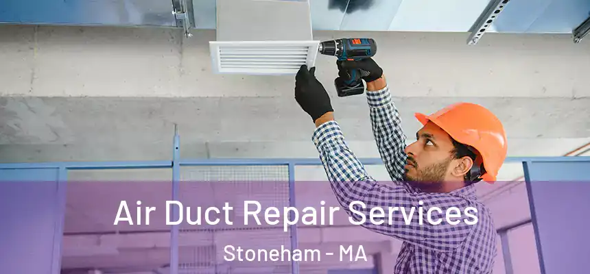  Air Duct Repair Services Stoneham - MA