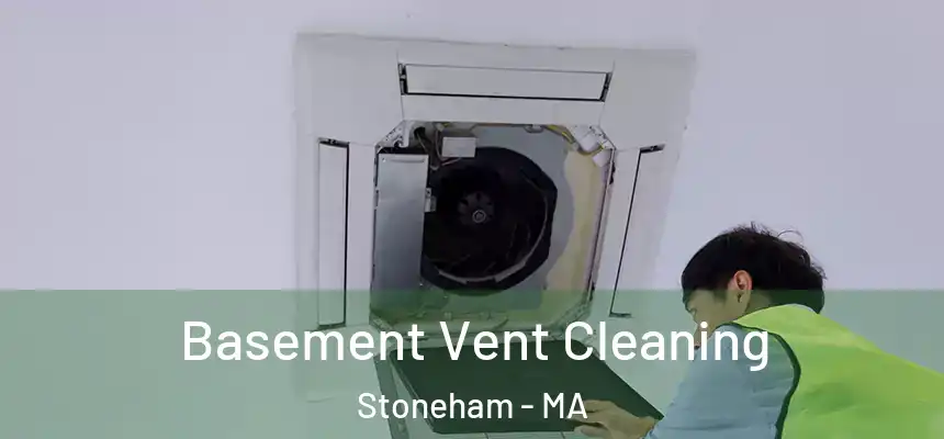 Basement Vent Cleaning Stoneham - MA