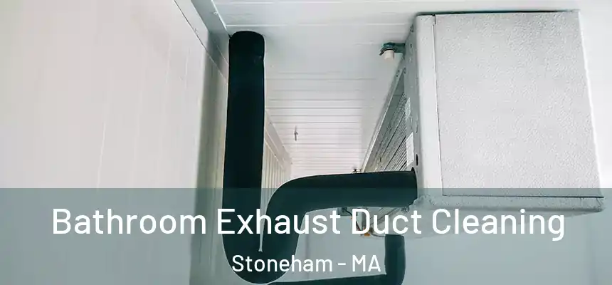 Bathroom Exhaust Duct Cleaning Stoneham - MA