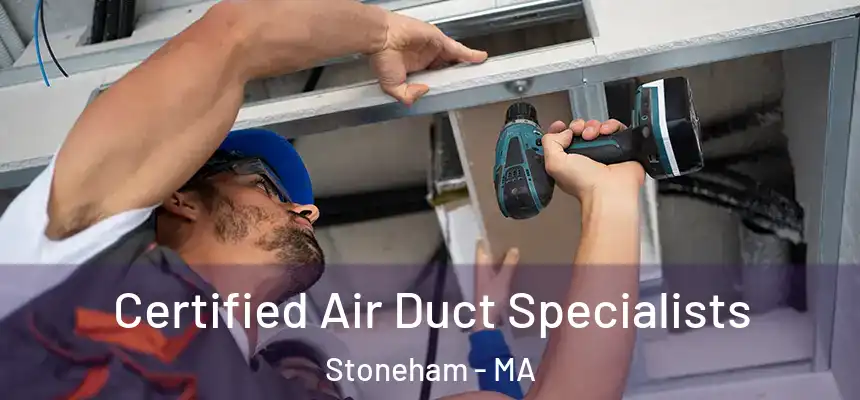  Certified Air Duct Specialists Stoneham - MA