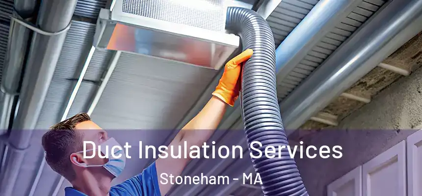 Duct Insulation Services Stoneham - MA