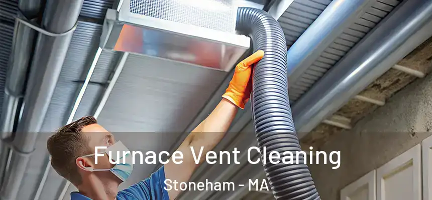  Furnace Vent Cleaning Stoneham - MA