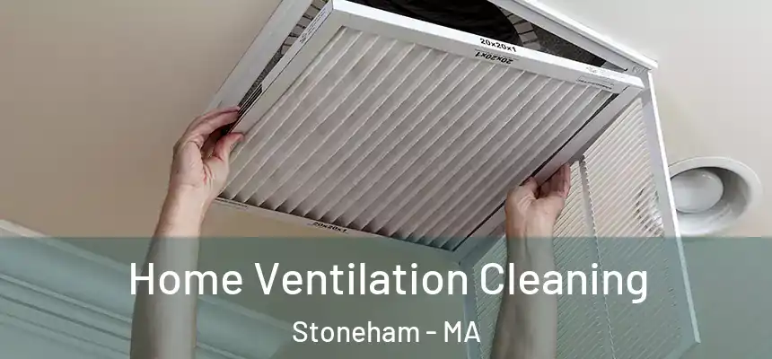Home Ventilation Cleaning Stoneham - MA