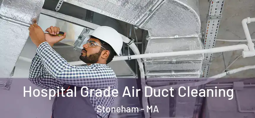  Hospital Grade Air Duct Cleaning Stoneham - MA