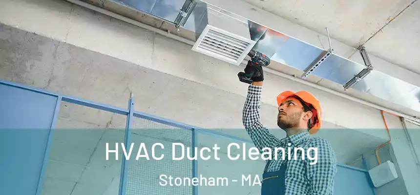  HVAC Duct Cleaning Stoneham - MA