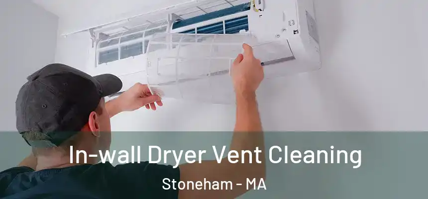 In-wall Dryer Vent Cleaning Stoneham - MA