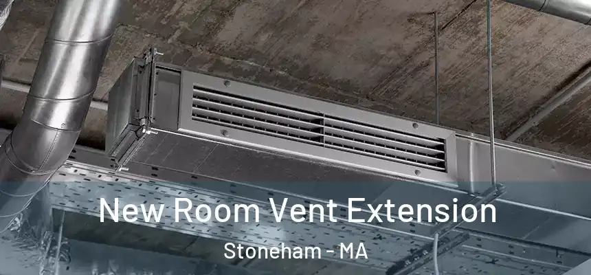  New Room Vent Extension Stoneham - MA