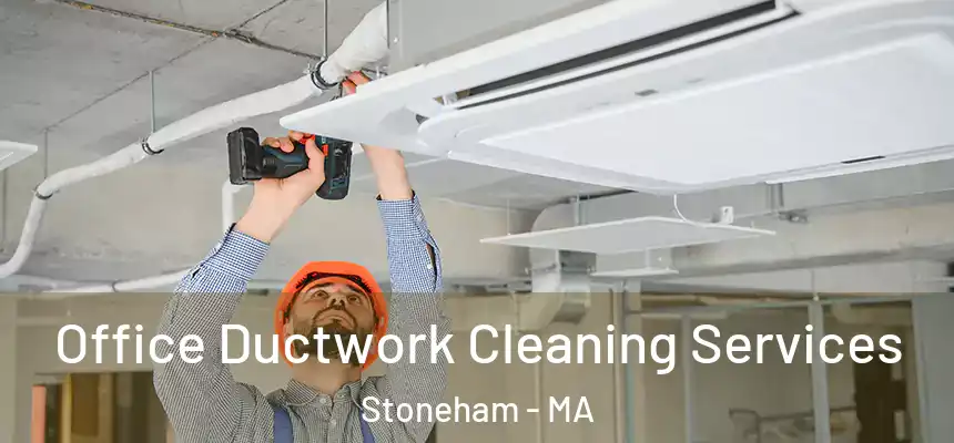  Office Ductwork Cleaning Services Stoneham - MA