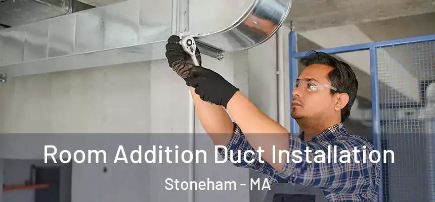  Room Addition Duct Installation Stoneham - MA