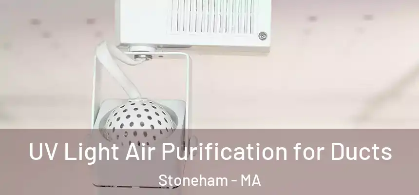  UV Light Air Purification for Ducts Stoneham - MA