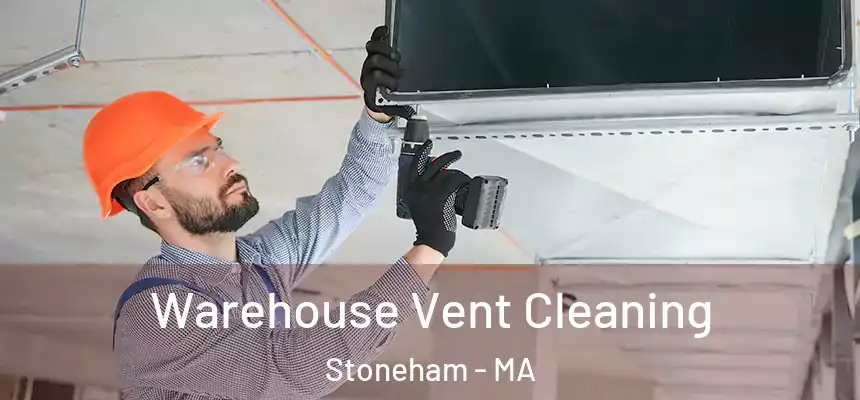 Warehouse Vent Cleaning Stoneham - MA