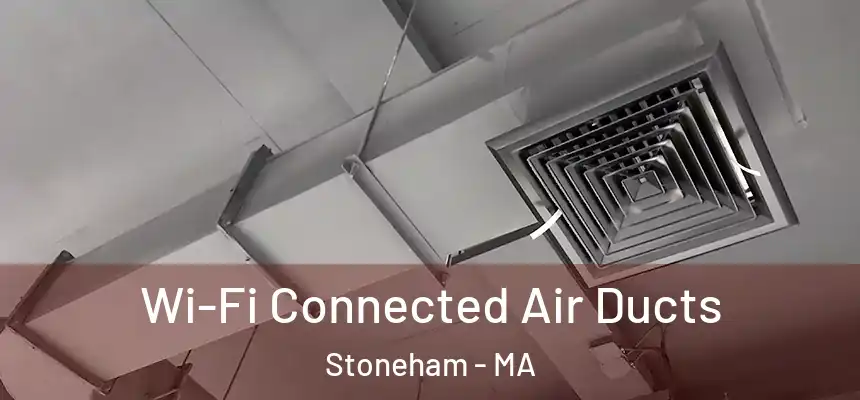  Wi-Fi Connected Air Ducts Stoneham - MA